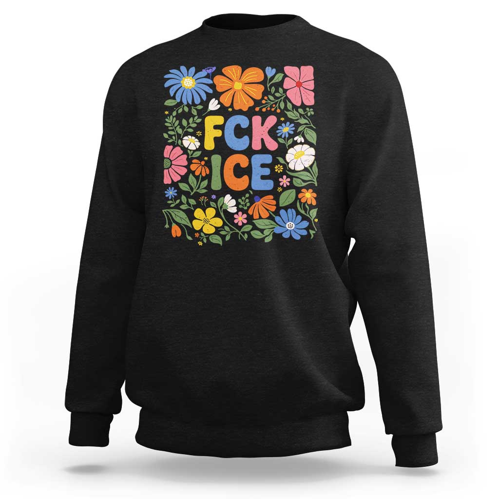 Fck Ice Sweatshirt Funny Boho Floral Resist Retro Pro Immigration