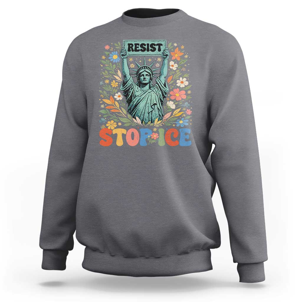 Stop ICE Sweatshirt Funny Statue of Liberty Boho Floral Resist Retro