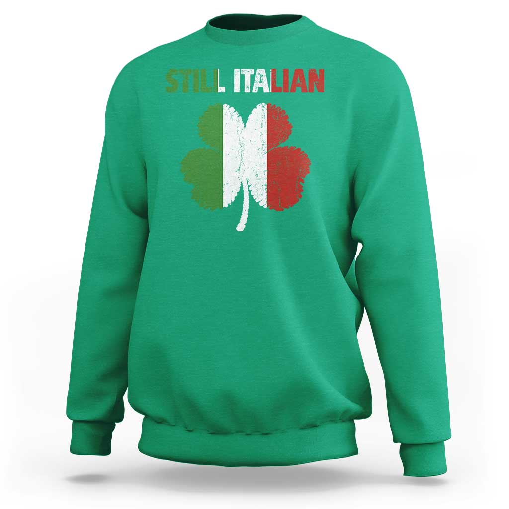 St Patricks Day Still Italian Sweatshirt Funny Retro Shamrock Italy Flag