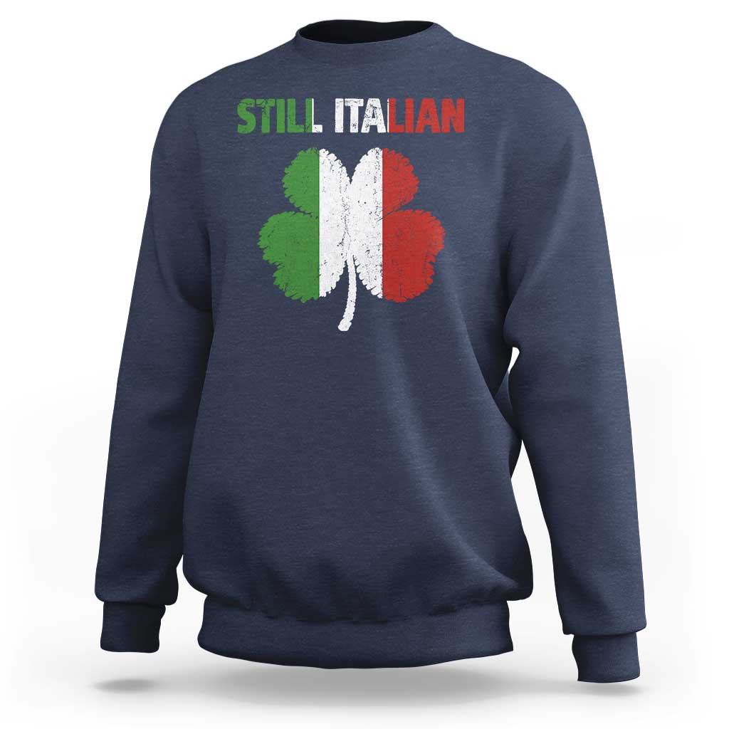 St Patricks Day Still Italian Sweatshirt Funny Retro Shamrock Italy Flag