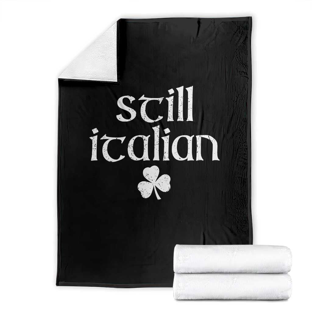 St Patricks Day Still Italian Throw Blanket Funny Lucky Shamrock Clovers