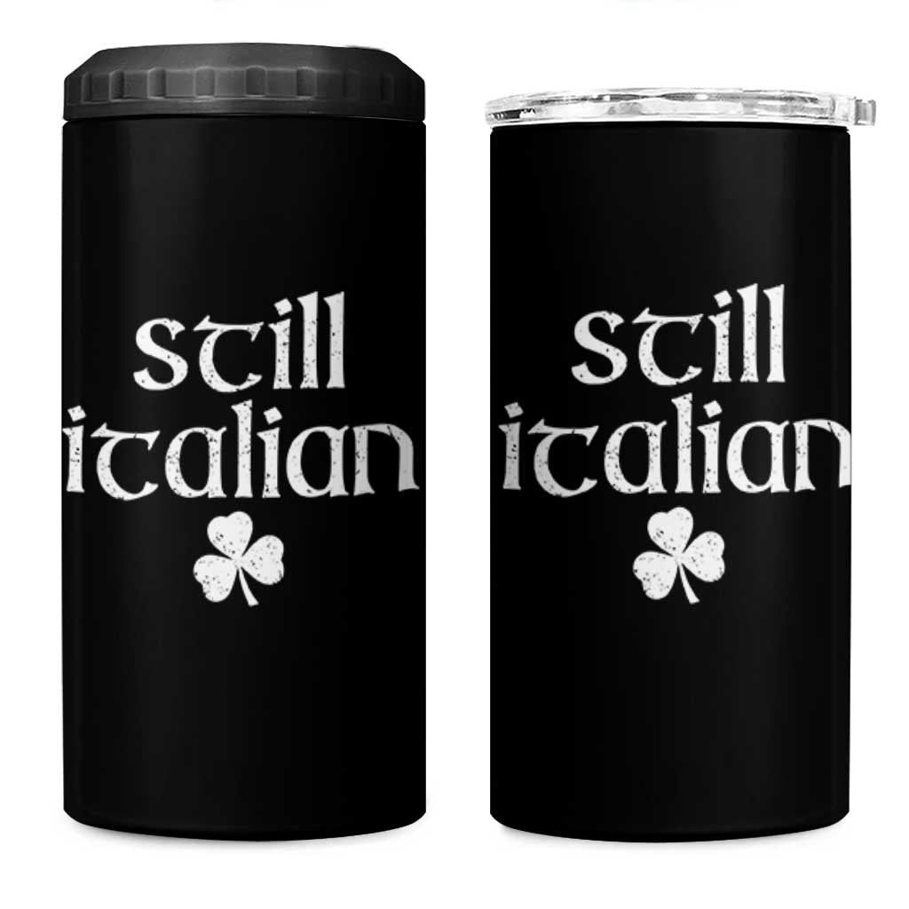 St Patricks Day Still Italian 4 in 1 Can Cooler Tumbler Funny Lucky Shamrock Clovers