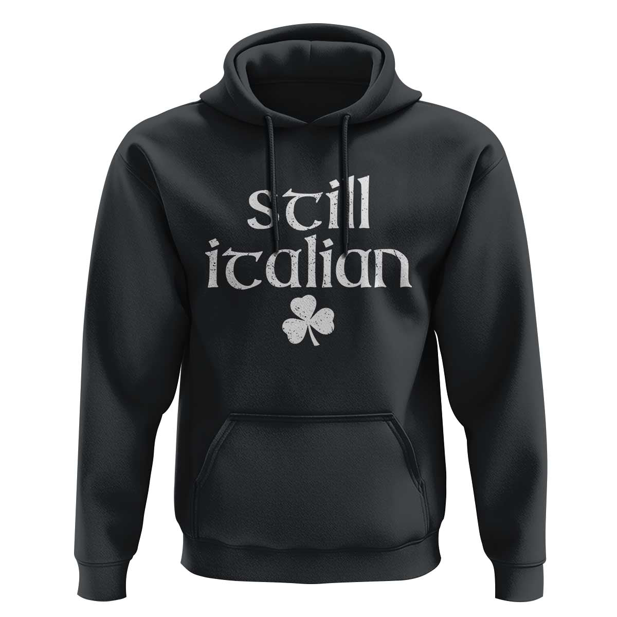 St Patricks Day Still Italian Hoodie Funny Lucky Shamrock Clovers