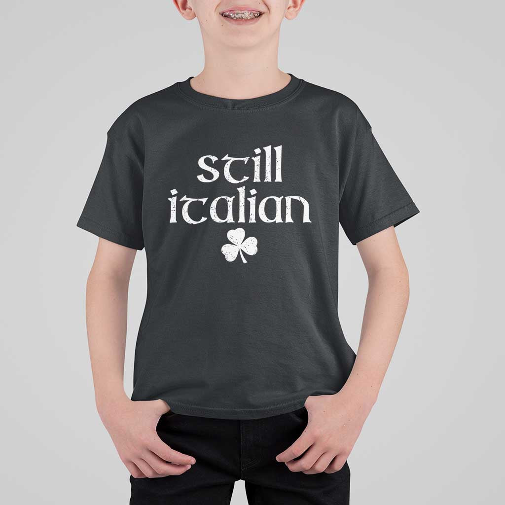 St Patricks Day Still Italian T Shirt For Kid Funny Lucky Shamrock Clovers