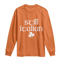 St Patricks Day Still Italian Long Sleeve Shirt Funny Lucky Shamrock Clovers