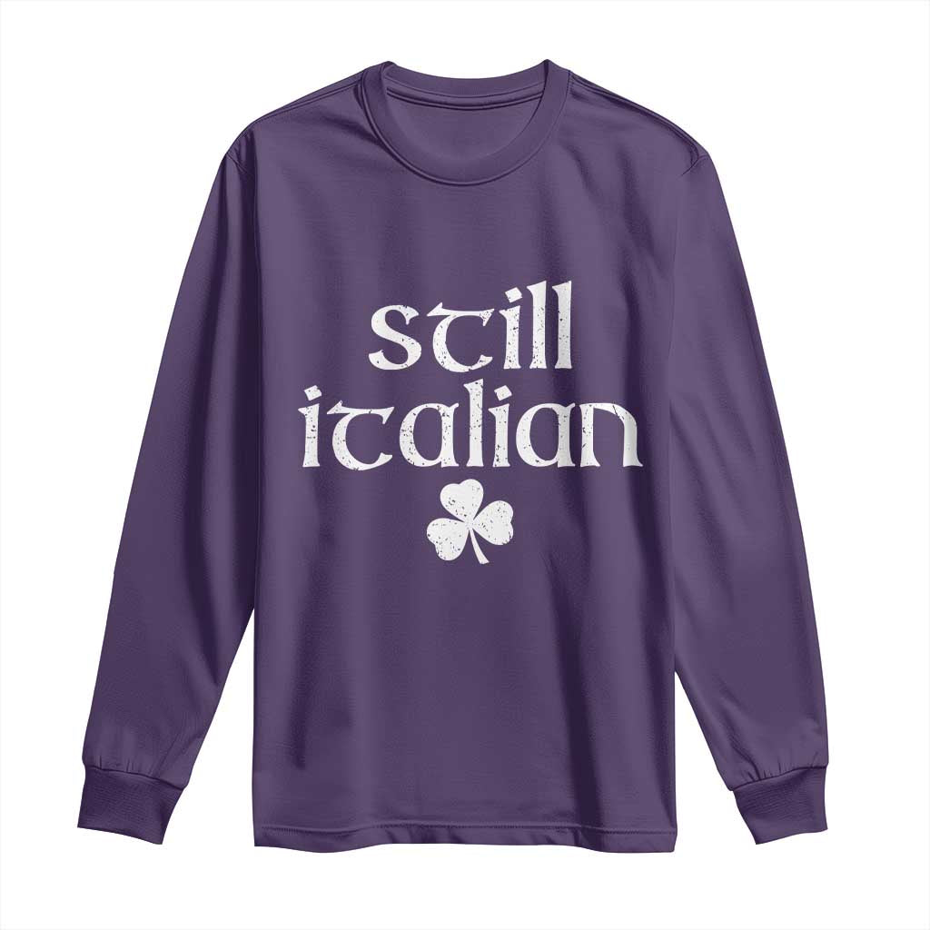 St Patricks Day Still Italian Long Sleeve Shirt Funny Lucky Shamrock Clovers