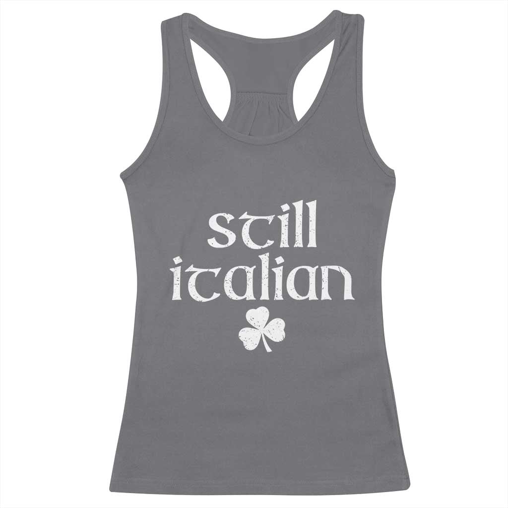 St Patricks Day Still Italian Racerback Tank Top Funny Lucky Shamrock Clovers