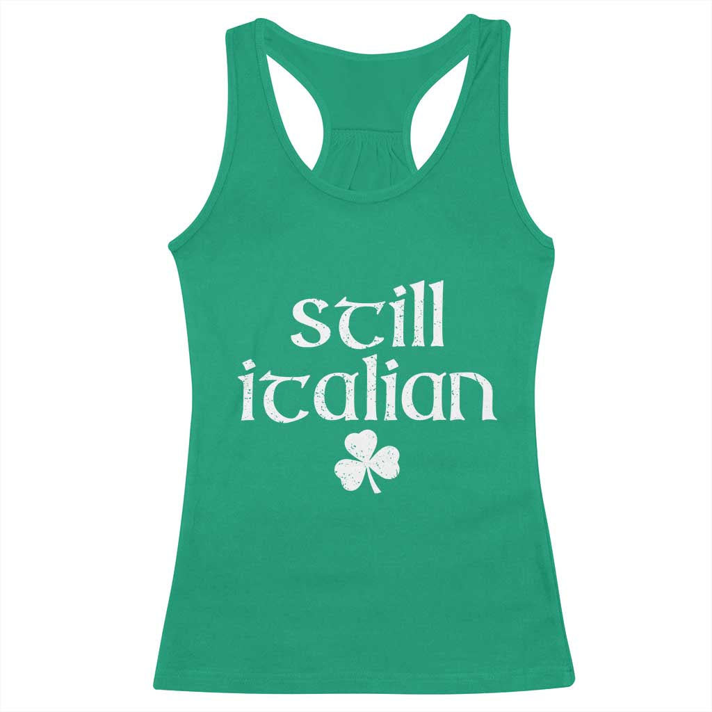 St Patricks Day Still Italian Racerback Tank Top Funny Lucky Shamrock Clovers