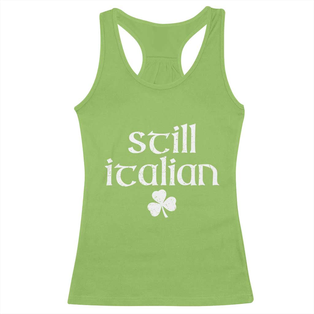 St Patricks Day Still Italian Racerback Tank Top Funny Lucky Shamrock Clovers
