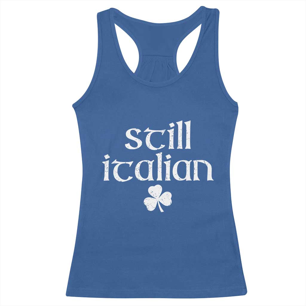 St Patricks Day Still Italian Racerback Tank Top Funny Lucky Shamrock Clovers