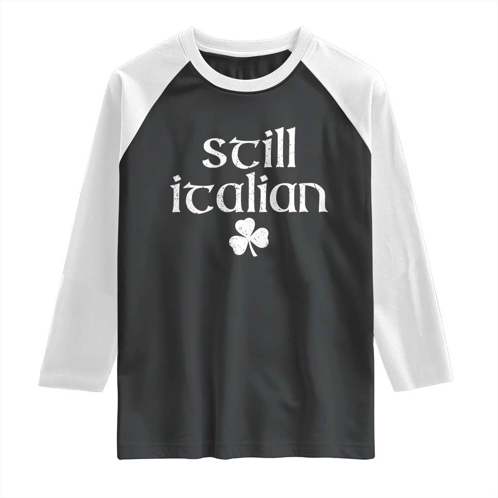 St Patricks Day Still Italian Raglan Shirt Funny Lucky Shamrock Clovers