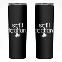 St Patricks Day Still Italian Skinny Tumbler Funny Lucky Shamrock Clovers