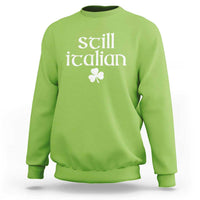 St Patricks Day Still Italian Sweatshirt Funny Lucky Shamrock Clovers