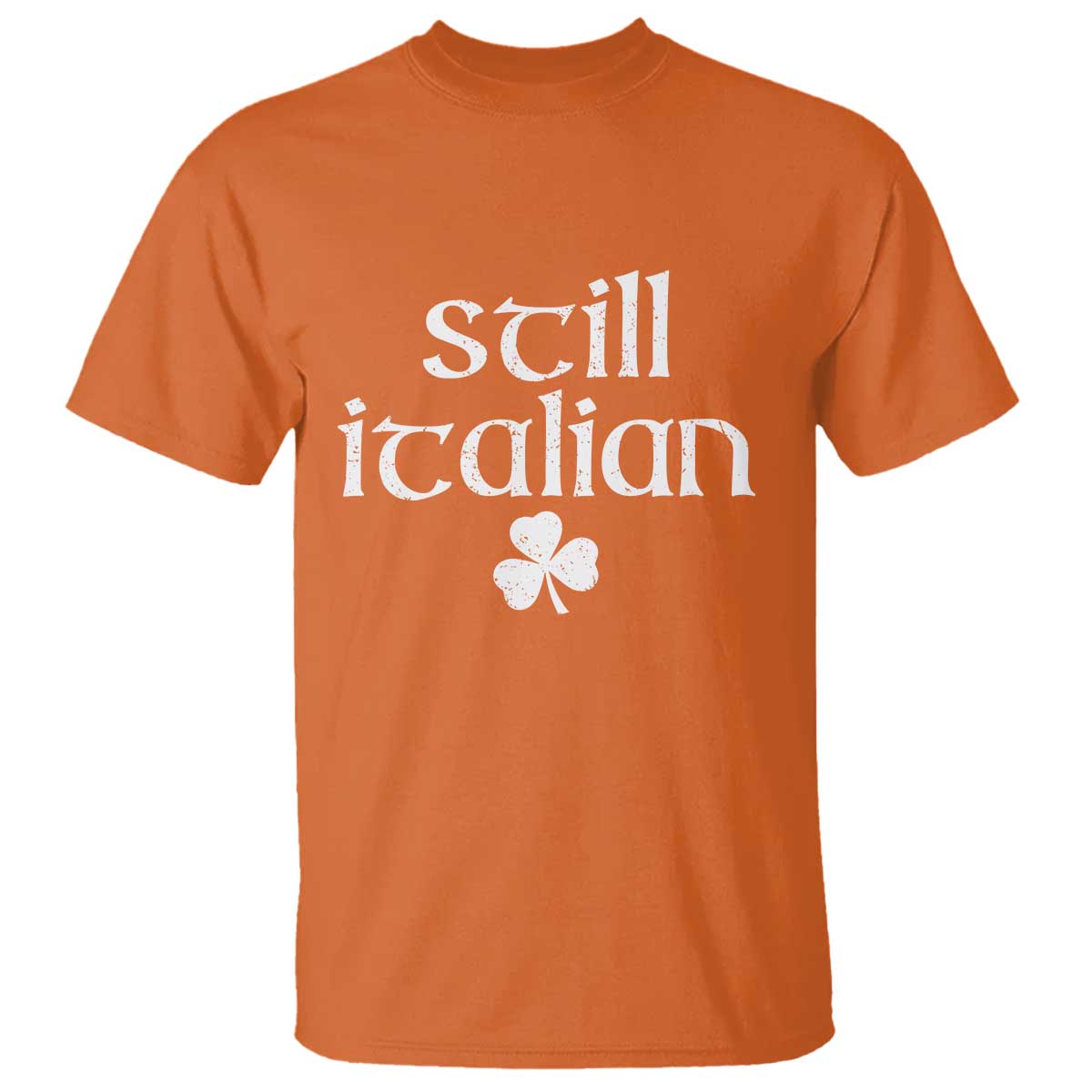 St Patricks Day Still Italian T Shirt Funny Lucky Shamrock Clovers