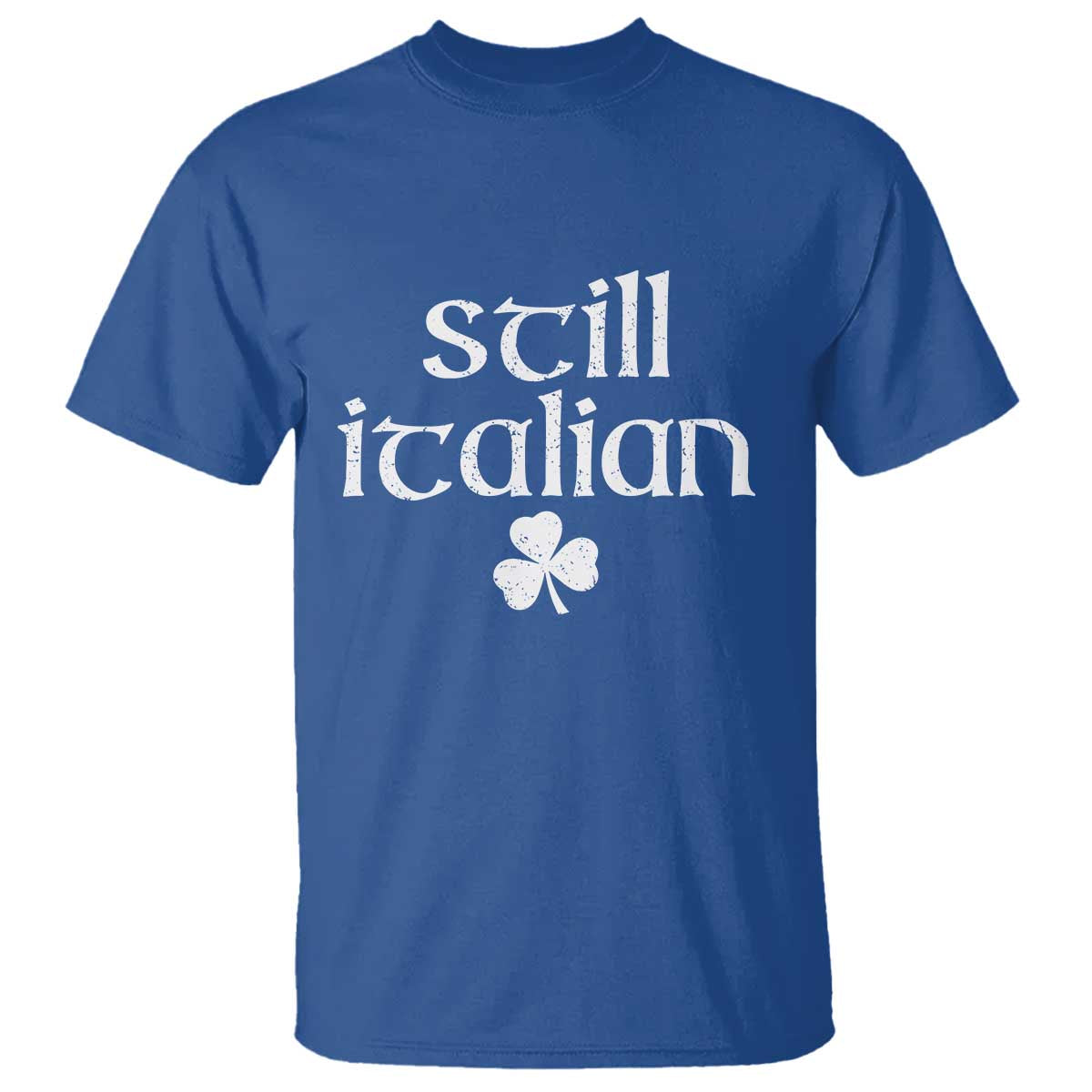 St Patricks Day Still Italian T Shirt Funny Lucky Shamrock Clovers