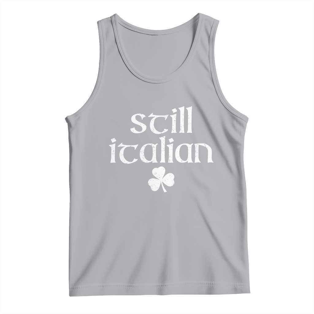 St Patricks Day Still Italian Tank Top Funny Lucky Shamrock Clovers