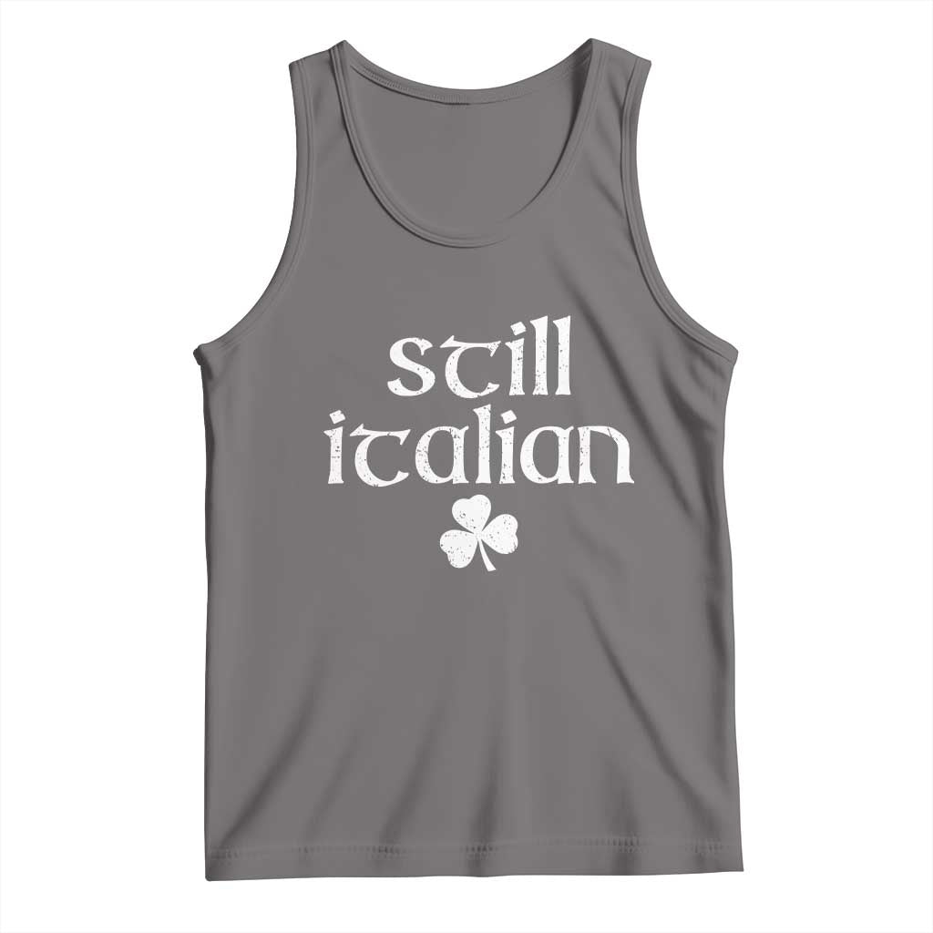 St Patricks Day Still Italian Tank Top Funny Lucky Shamrock Clovers