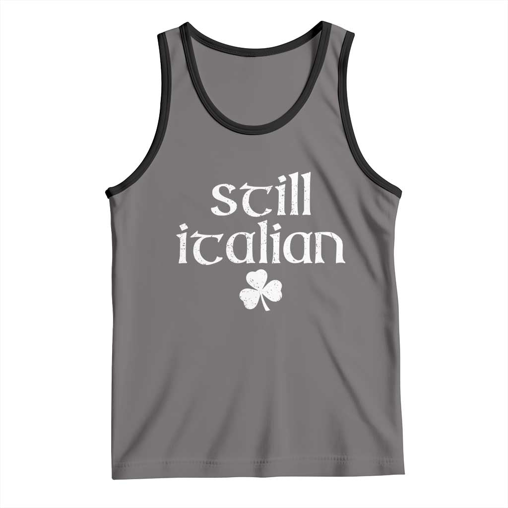 St Patricks Day Still Italian Tank Top Funny Lucky Shamrock Clovers