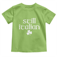 St Patricks Day Still Italian Toddler T Shirt Funny Lucky Shamrock Clovers