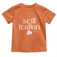 St Patricks Day Still Italian Toddler T Shirt Funny Lucky Shamrock Clovers