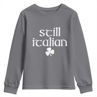 St Patricks Day Still Italian Youth Sweatshirt Funny Lucky Shamrock Clovers