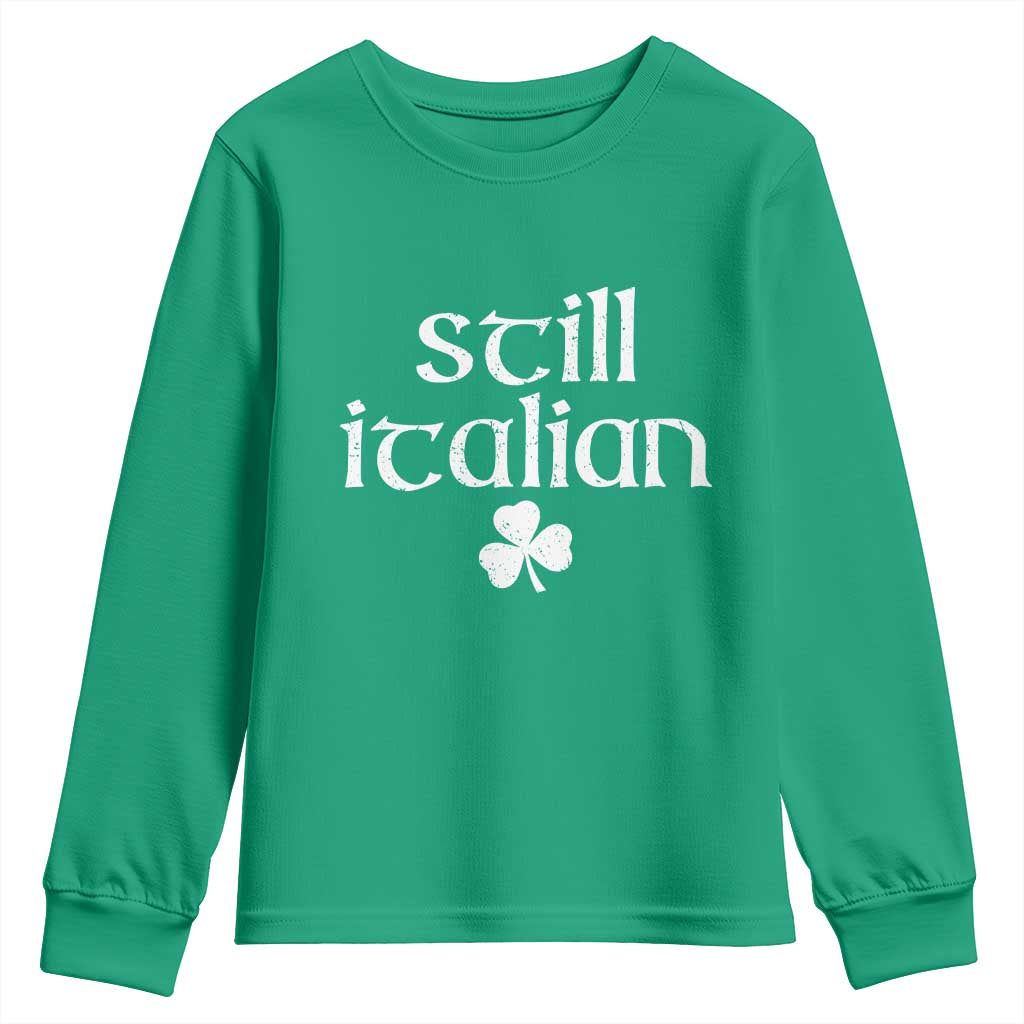 St Patricks Day Still Italian Youth Sweatshirt Funny Lucky Shamrock Clovers
