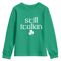 St Patricks Day Still Italian Youth Sweatshirt Funny Lucky Shamrock Clovers