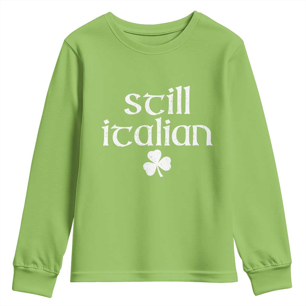 St Patricks Day Still Italian Youth Sweatshirt Funny Lucky Shamrock Clovers