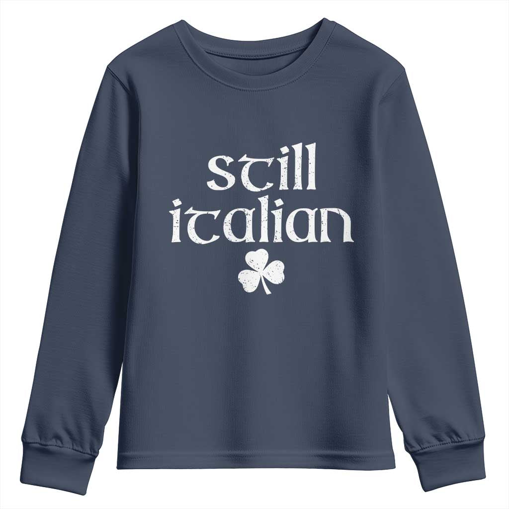 St Patricks Day Still Italian Youth Sweatshirt Funny Lucky Shamrock Clovers