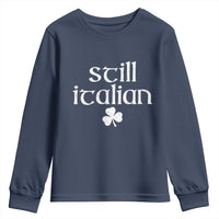St Patricks Day Still Italian Youth Sweatshirt Funny Lucky Shamrock Clovers