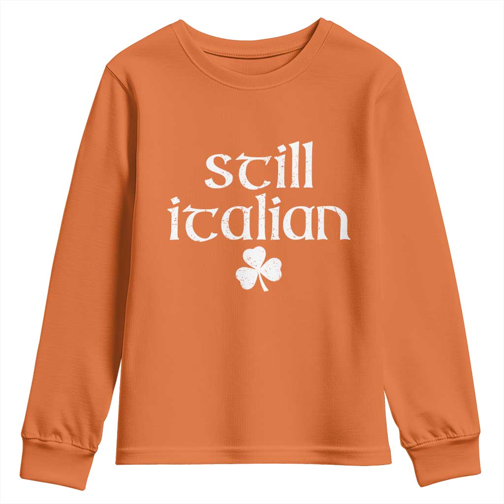 St Patricks Day Still Italian Youth Sweatshirt Funny Lucky Shamrock Clovers