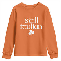St Patricks Day Still Italian Youth Sweatshirt Funny Lucky Shamrock Clovers
