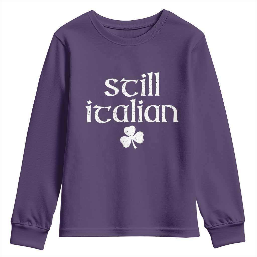 St Patricks Day Still Italian Youth Sweatshirt Funny Lucky Shamrock Clovers