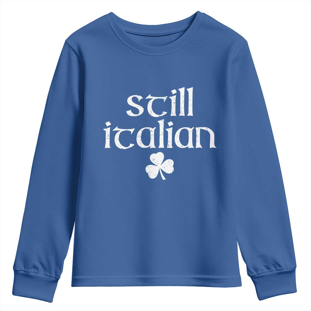 St Patricks Day Still Italian Youth Sweatshirt Funny Lucky Shamrock Clovers