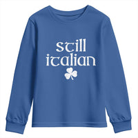 St Patricks Day Still Italian Youth Sweatshirt Funny Lucky Shamrock Clovers