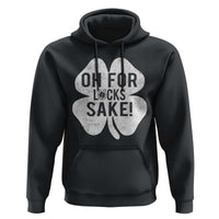 Funny Irish St Patricks Day Shamrock Hoodie Oh For Lucks Sake