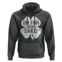 Funny Irish St Patricks Day Shamrock Hoodie Oh For Lucks Sake