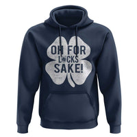 Funny Irish St Patricks Day Shamrock Hoodie Oh For Lucks Sake