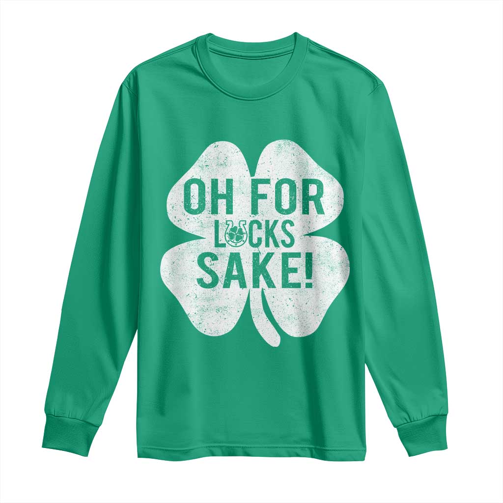 Funny Irish St Patricks Day Shamrock Long Sleeve Shirt Oh For Lucks Sake