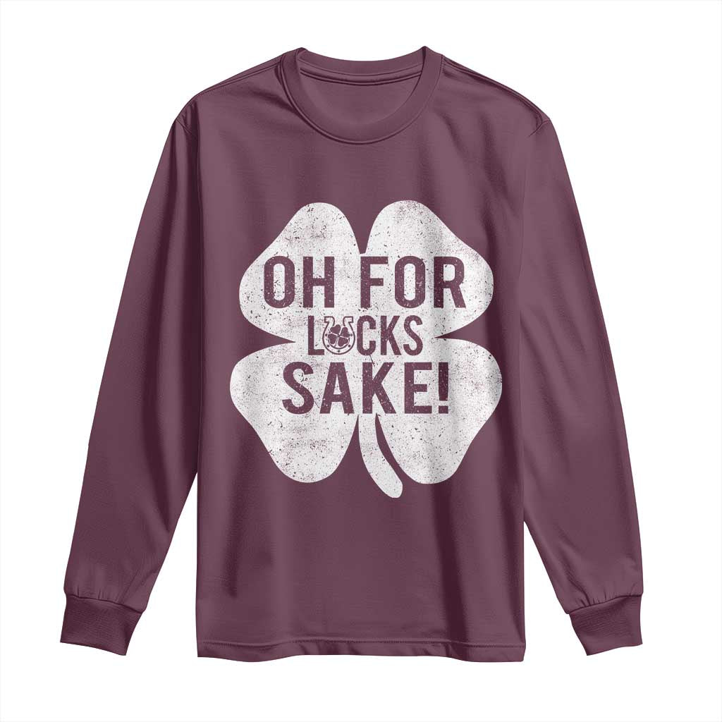 Funny Irish St Patricks Day Shamrock Long Sleeve Shirt Oh For Lucks Sake