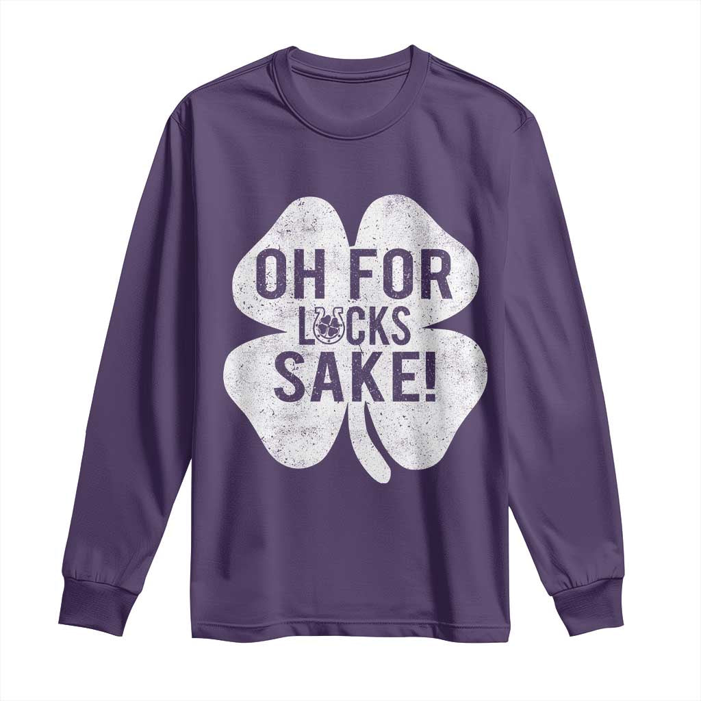 Funny Irish St Patricks Day Shamrock Long Sleeve Shirt Oh For Lucks Sake
