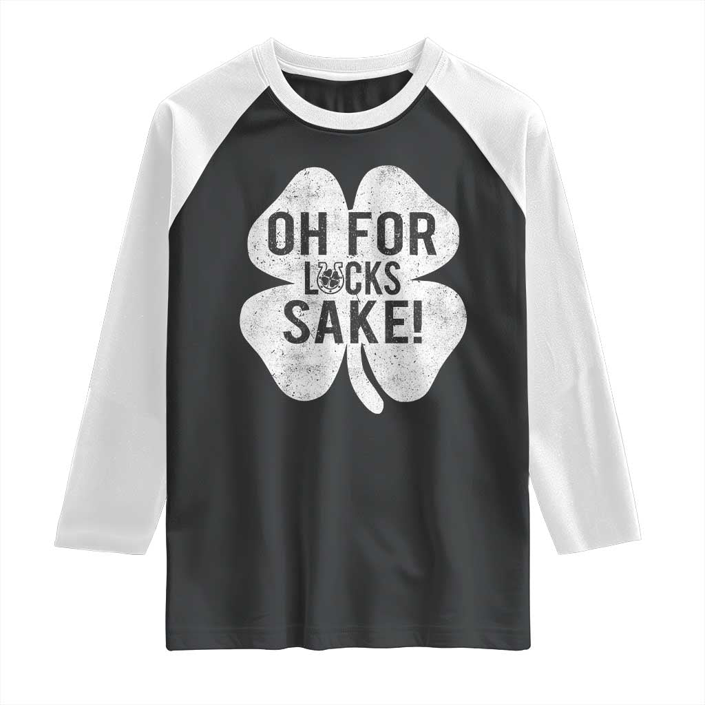 Funny Irish St Patricks Day Shamrock Raglan Shirt Oh For Lucks Sake