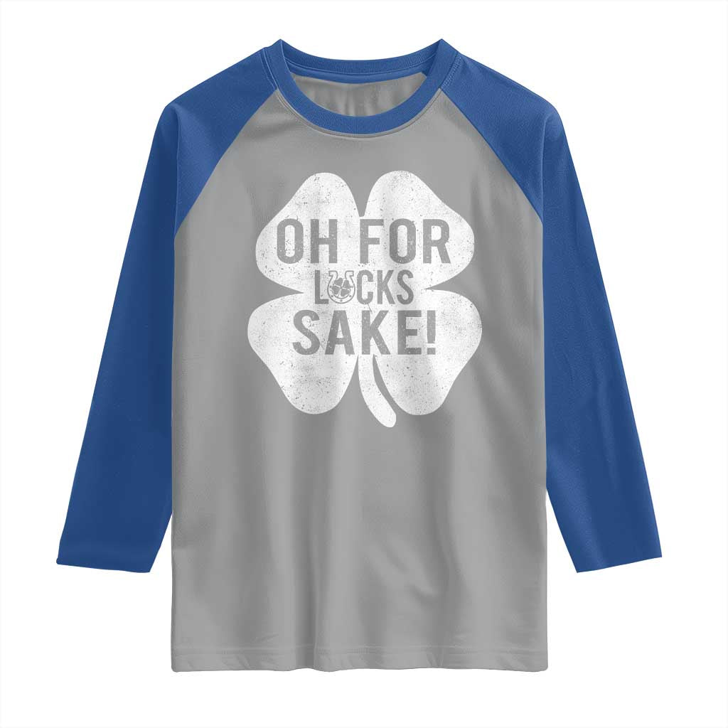 Funny Irish St Patricks Day Shamrock Raglan Shirt Oh For Lucks Sake