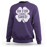 Funny Irish St Patricks Day Shamrock Sweatshirt Oh For Lucks Sake