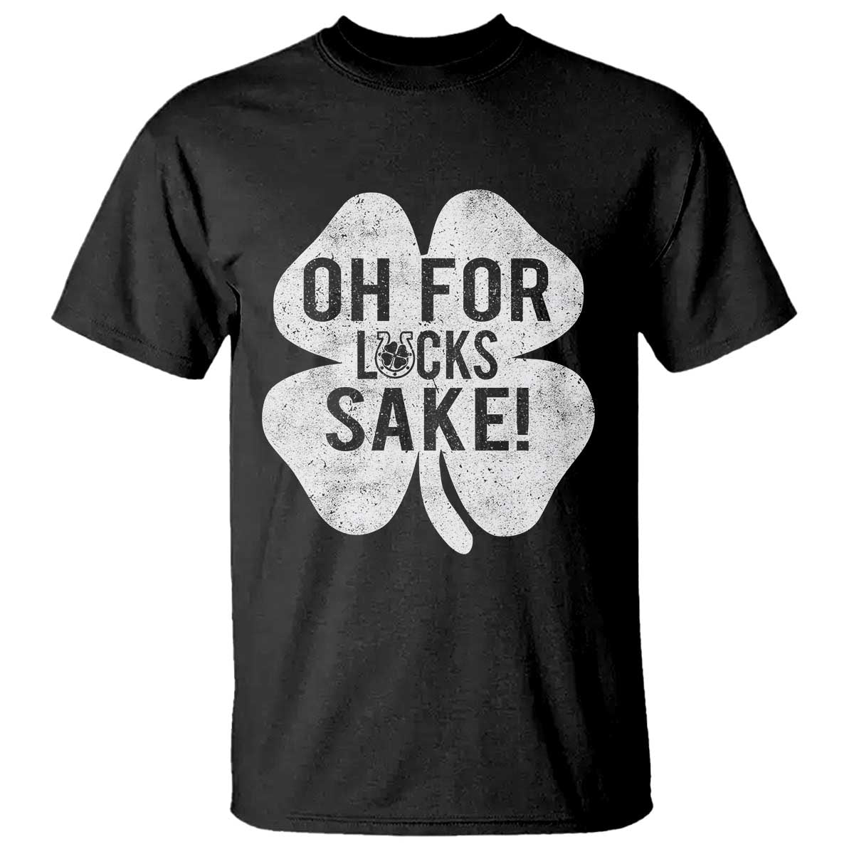 Funny Irish St Patricks Day Shamrock T Shirt Oh For Lucks Sake