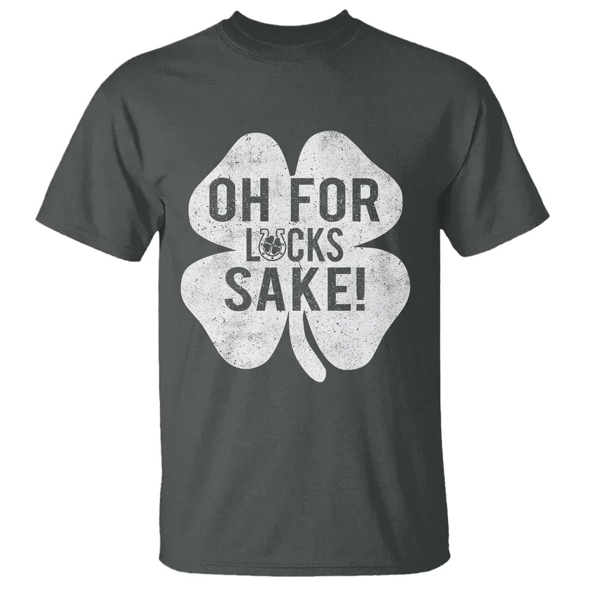 Funny Irish St Patricks Day Shamrock T Shirt Oh For Lucks Sake