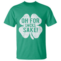 Funny Irish St Patricks Day Shamrock T Shirt Oh For Lucks Sake