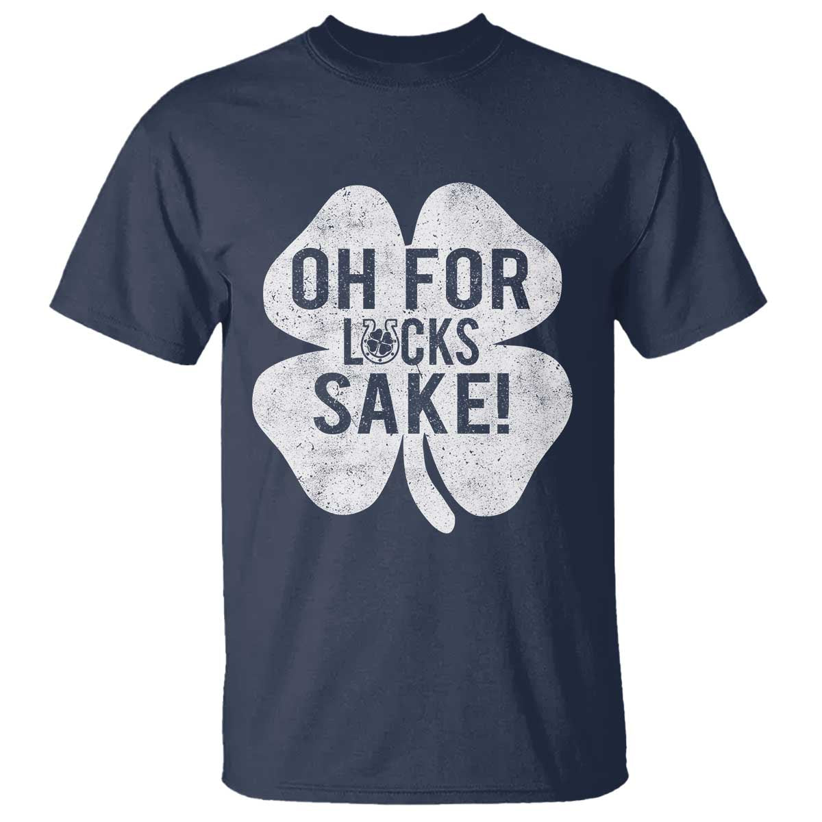 Funny Irish St Patricks Day Shamrock T Shirt Oh For Lucks Sake