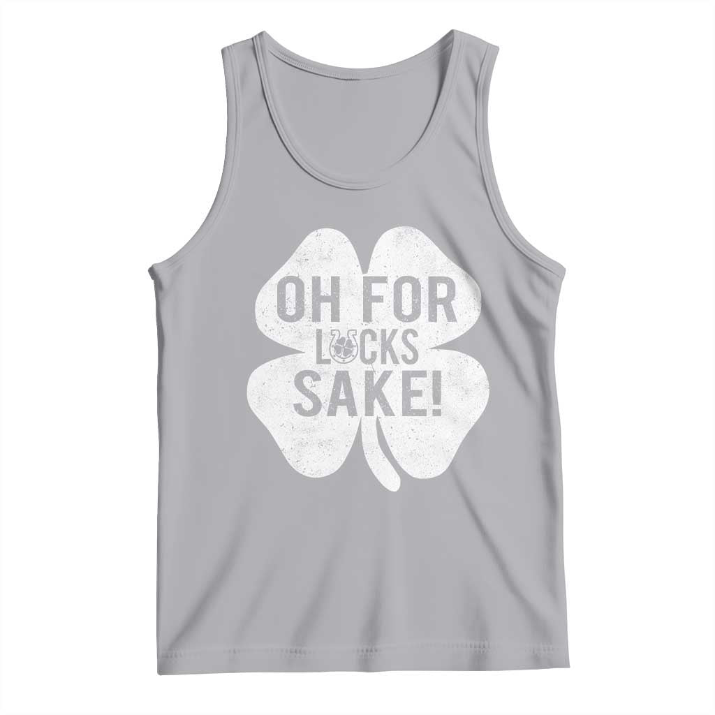 Funny Irish St Patricks Day Shamrock Tank Top Oh For Lucks Sake