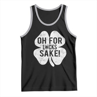 Funny Irish St Patricks Day Shamrock Tank Top Oh For Lucks Sake